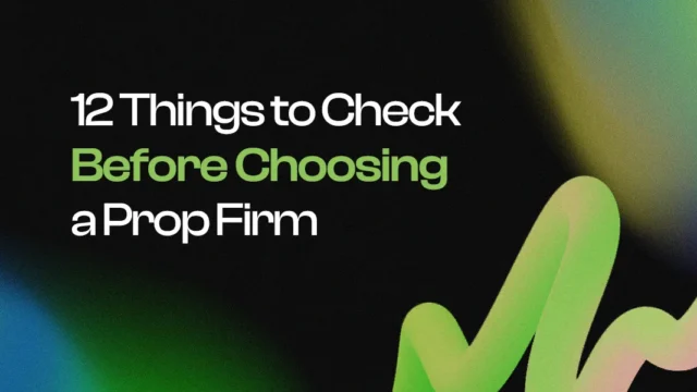 12 Things to Check Before Choosing a Prop Firm