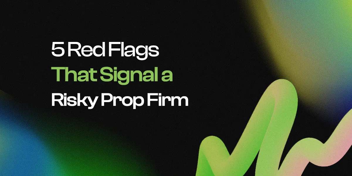 5 Red Flags That Signal a Risky Prop Firm