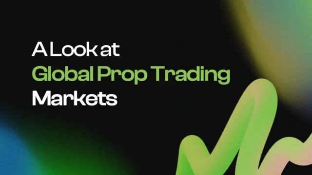 A Look at Global Prop Trading Markets