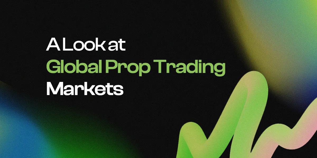 A Look at Global Prop Trading Markets