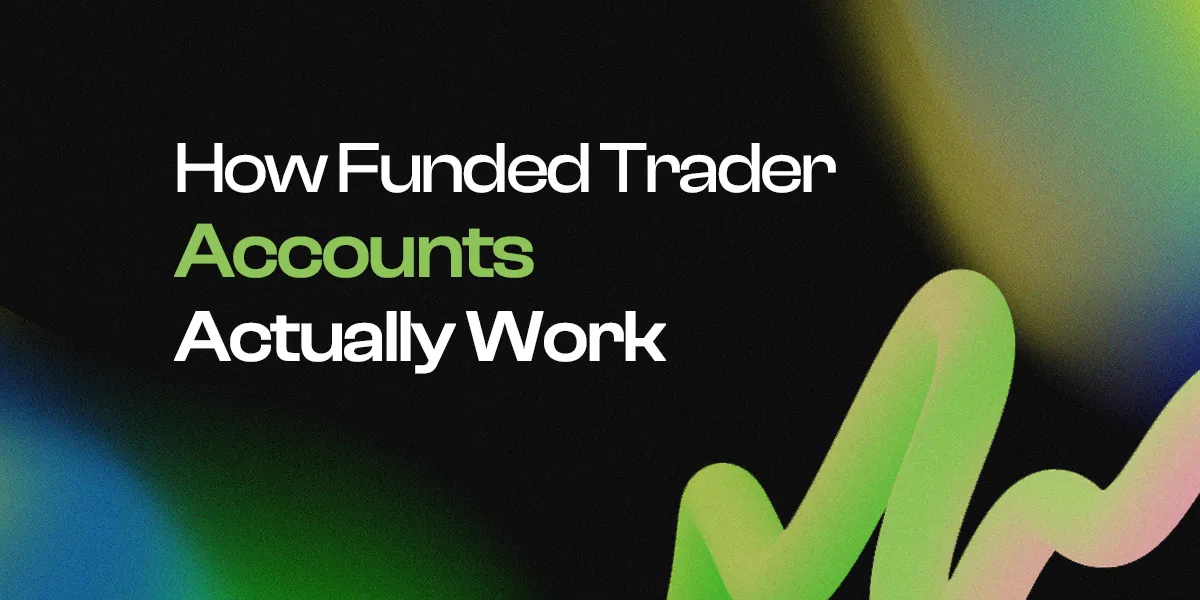 How Funded Trader Accounts Actually Work