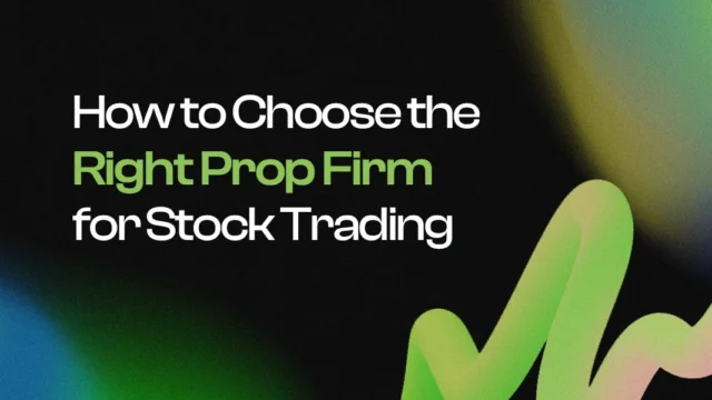 How to Choose the Right Prop Firm for Stock Trading