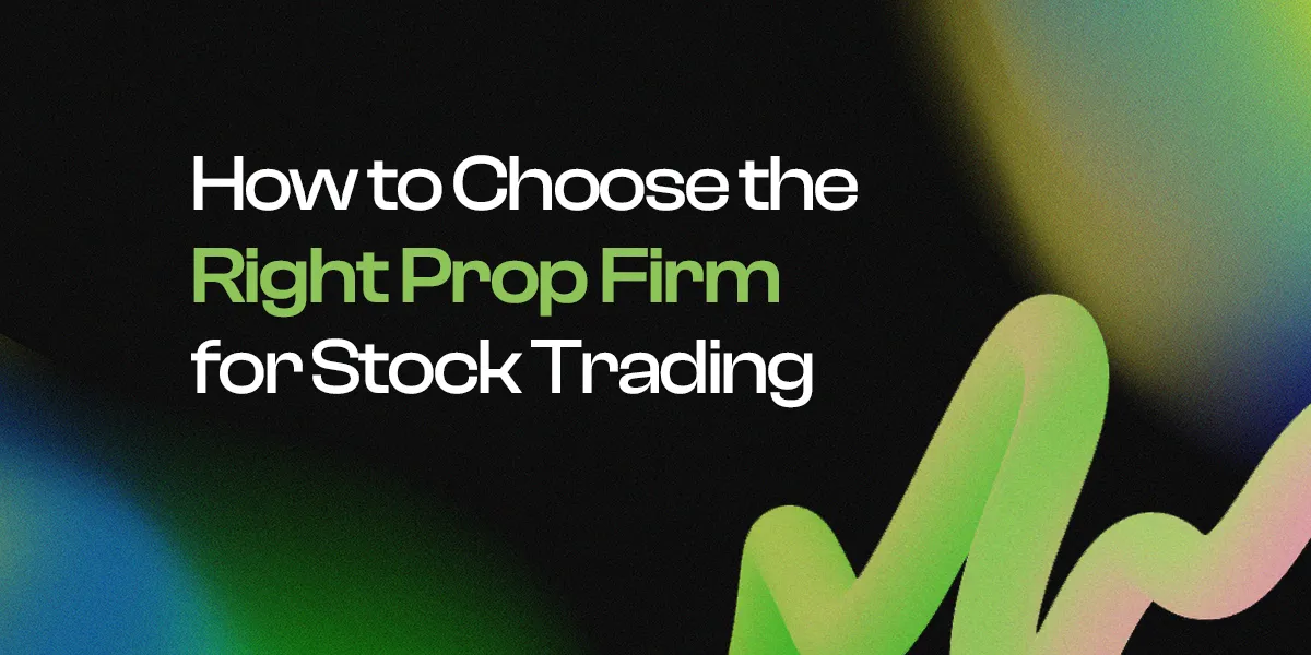 How to Choose the Right Prop Firm for Stock Trading