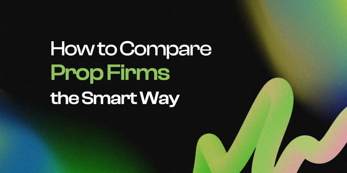 How to Compare Prop Firms the Smart Way