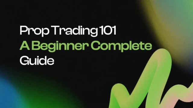 Prop Trading 101: A Beginner’s Complete Guide