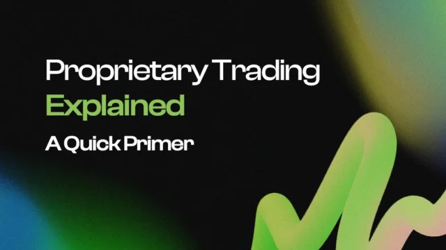 Proprietary Trading Explained: A Quick Primer