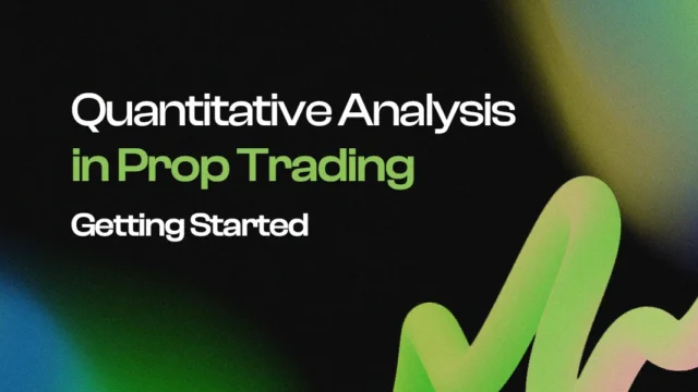 Quantitative Analysis in Prop Trading: Getting Started