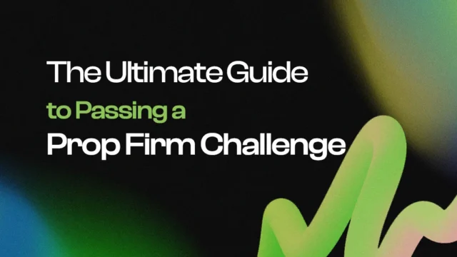 The Ultimate Guide to Passing a Prop Firm Challenge