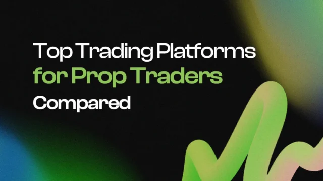 Top Trading Platforms for Prop Traders, Compared