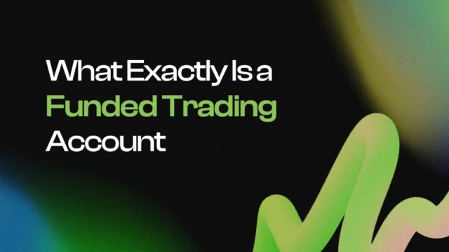 What Exactly Is a Funded Trading Account?